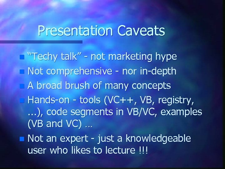 Presentation Caveats “Techy talk” - not marketing hype n Not comprehensive - nor in-depth