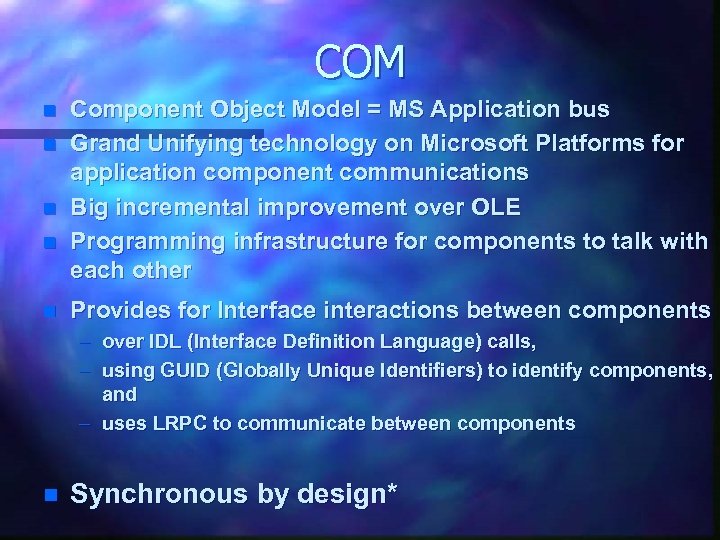 COM n n n Component Object Model = MS Application bus Grand Unifying technology