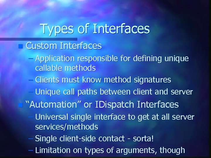 Types of Interfaces n Custom Interfaces – Application responsible for defining unique callable methods