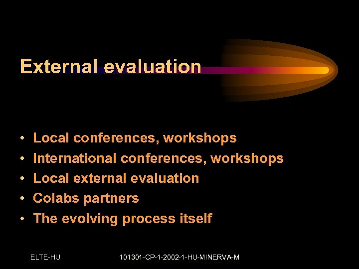 External evaluation • • • Local conferences, workshops International conferences, workshops Local external evaluation