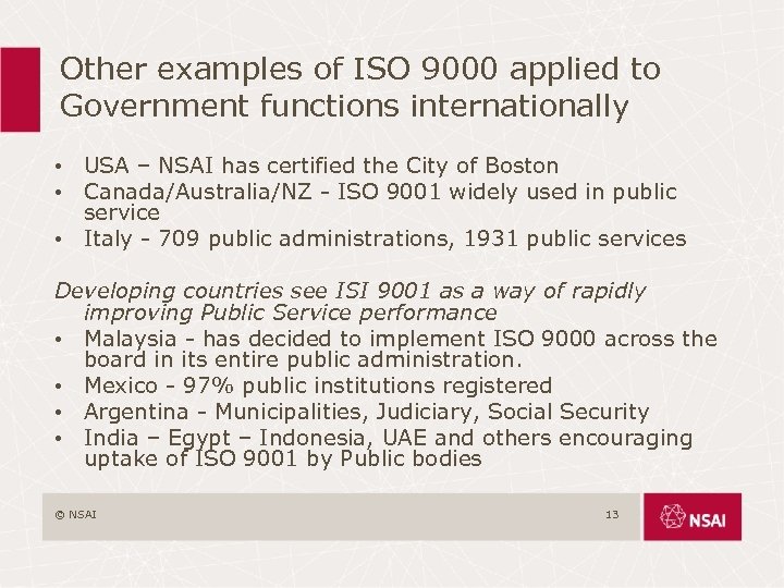 Other examples of ISO 9000 applied to Government functions internationally • USA – NSAI