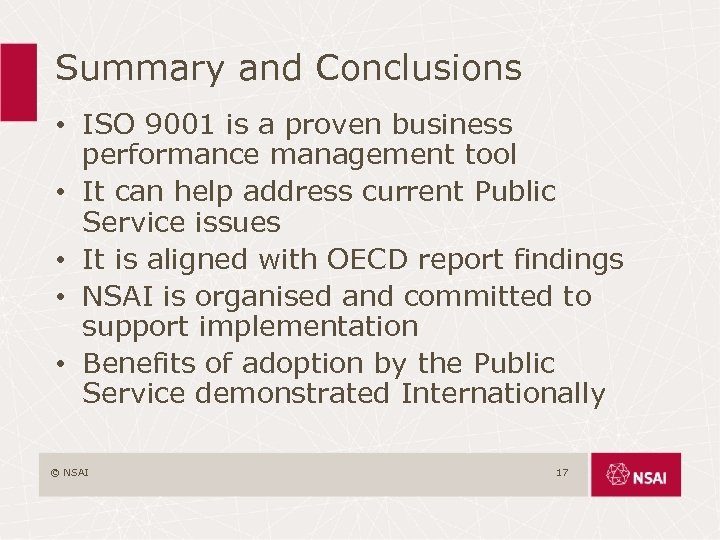 Summary and Conclusions • ISO 9001 is a proven business performance management tool •