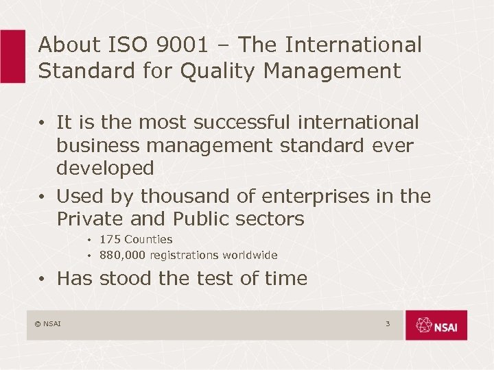 About ISO 9001 – The International Standard for Quality Management • It is the