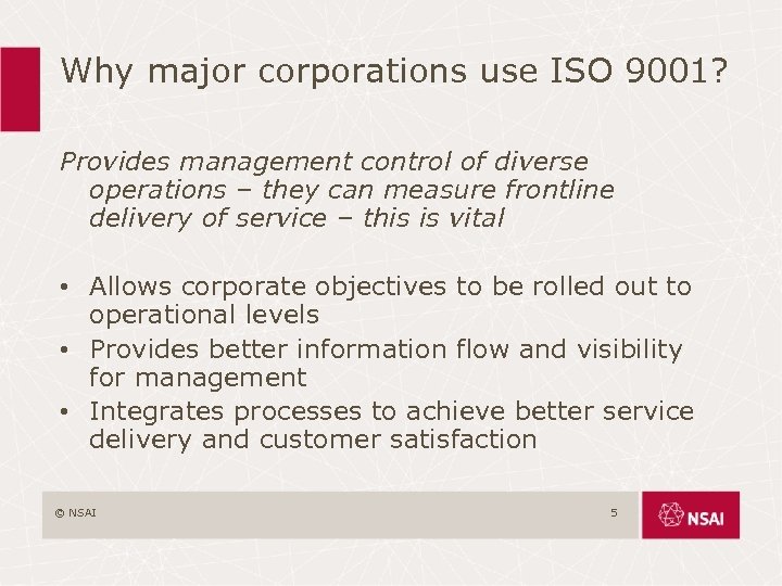 Why major corporations use ISO 9001? Provides management control of diverse operations – they