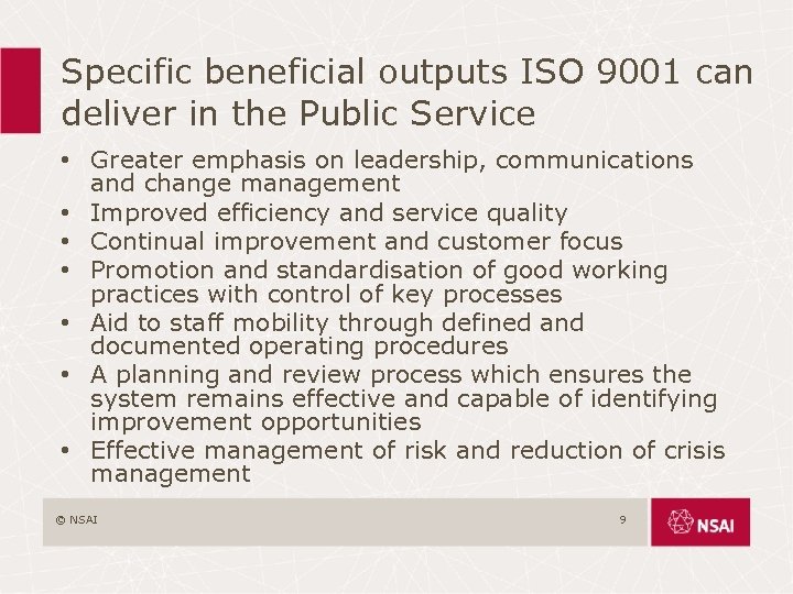 Specific beneficial outputs ISO 9001 can deliver in the Public Service • Greater emphasis