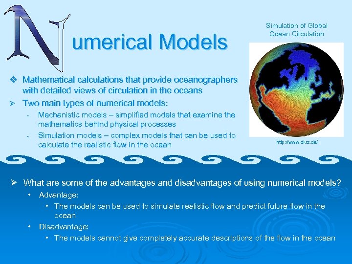 umerical Models Simulation of Global Ocean Circulation v Mathematical calculations that provide oceanographers with