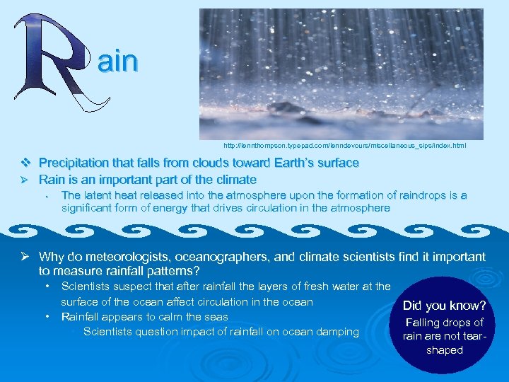 ain http: //lennthompson. typepad. com/lenndevours/miscellaneous_sips/index. html v Precipitation that falls from clouds toward Earth’s