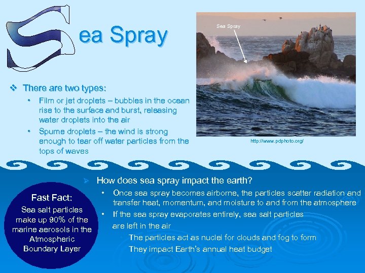 ea Spray Sea Spray v There are two types: • Film or jet droplets