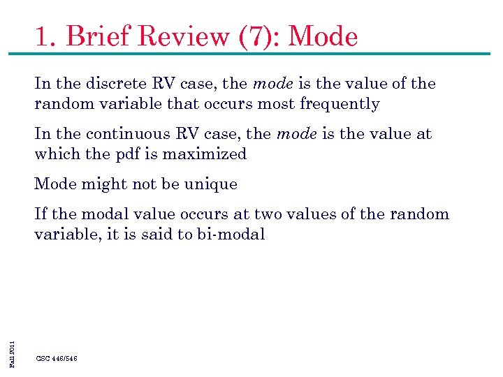 1. Brief Review (7): Mode In the discrete RV case, the mode is the