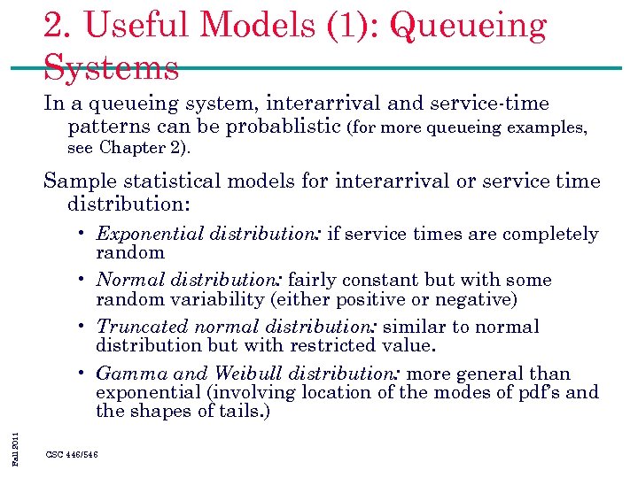2. Useful Models (1): Queueing Systems In a queueing system, interarrival and service-time patterns