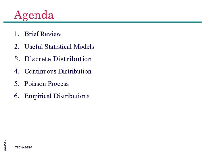 Agenda 1. Brief Review 2. Useful Statistical Models 3. Discrete Distribution 4. Continuous Distribution