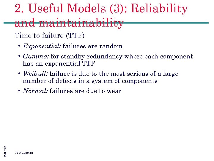 2. Useful Models (3): Reliability and maintainability Time to failure (TTF) • Exponential: failures