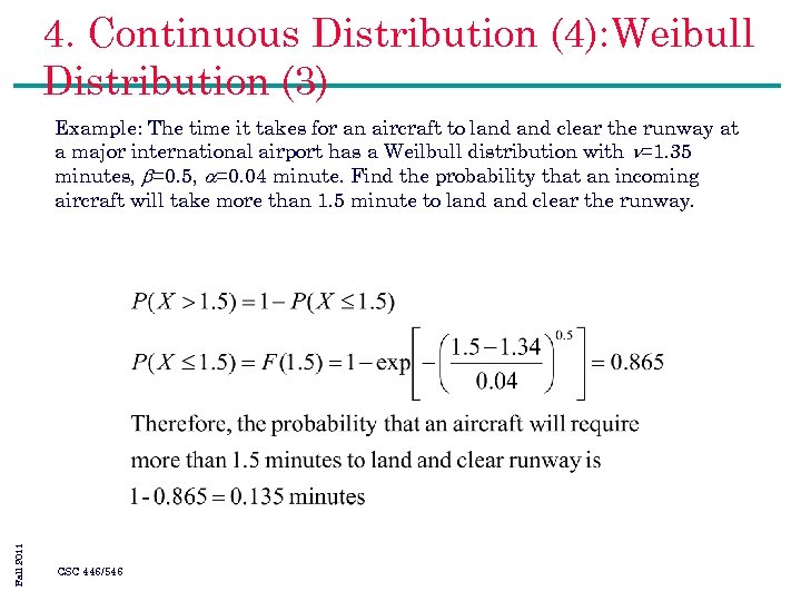 4. Continuous Distribution (4): Weibull Distribution (3) Fall 2011 Example: The time it takes