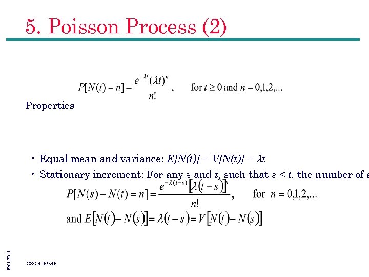 5. Poisson Process (2) Properties • Equal mean and variance: E[N(t)] = V[N(t)] =