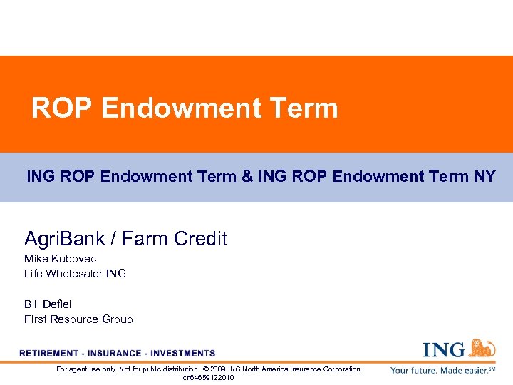 ROP Endowment Term ING ROP Endowment Term & ING ROP Endowment Term NY Agri.