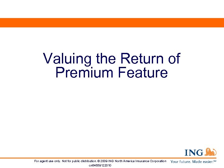 Valuing the Return of Premium Feature For agent use only. Not for public distribution.