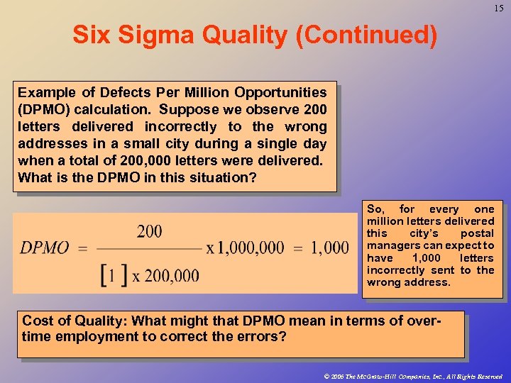 15 Six Sigma Quality (Continued) Example of Defects Per Million Opportunities (DPMO) calculation. Suppose