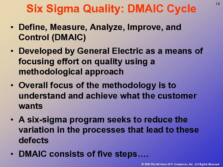 Six Sigma Quality: DMAIC Cycle 16 • Define, Measure, Analyze, Improve, and Control (DMAIC)