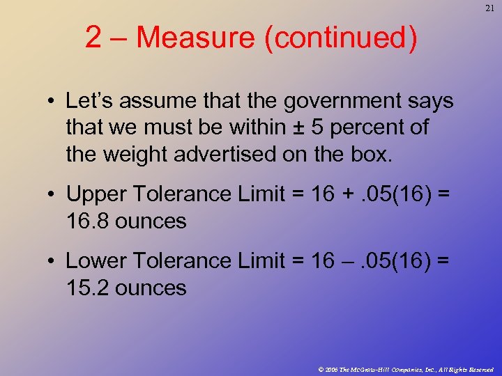 21 2 – Measure (continued) • Let’s assume that the government says that we