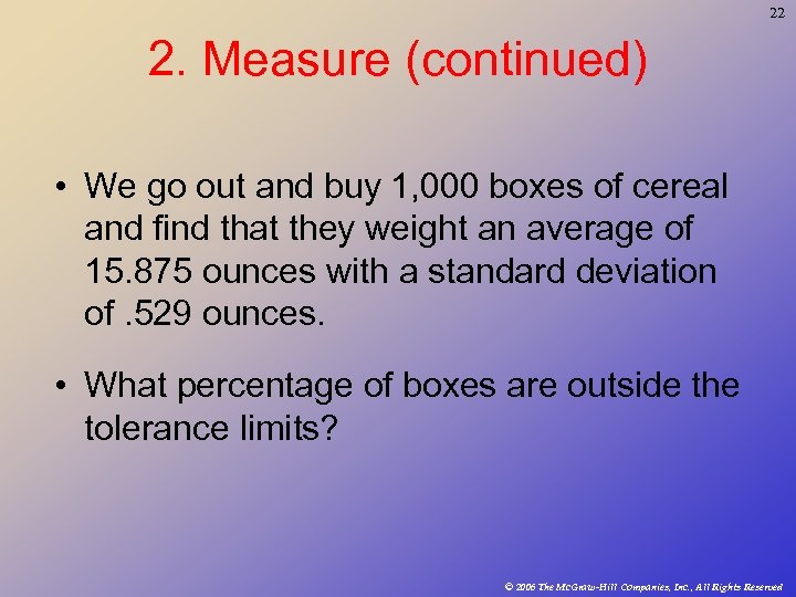 22 2. Measure (continued) • We go out and buy 1, 000 boxes of