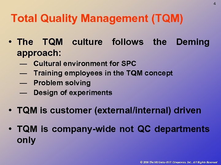 4 Total Quality Management (TQM) • The TQM culture follows the Deming approach: —