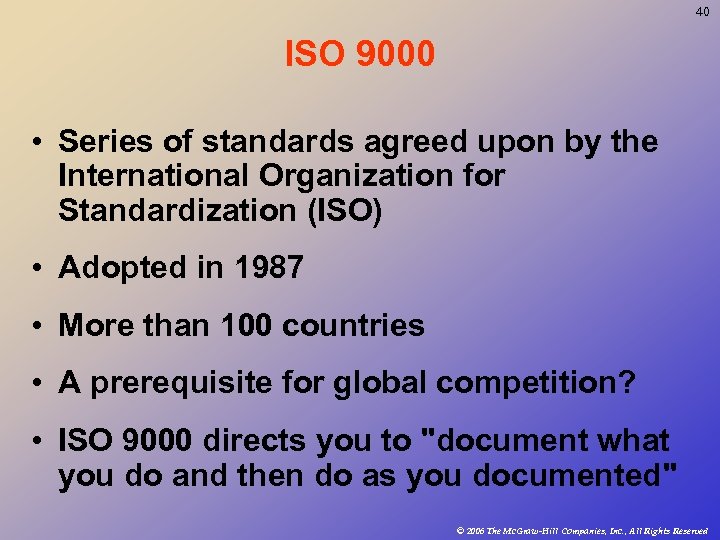 40 ISO 9000 • Series of standards agreed upon by the International Organization for