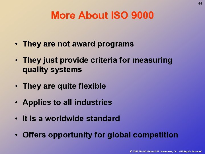 44 More About ISO 9000 • They are not award programs • They just