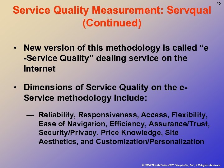 Service Quality Measurement: Servqual (Continued) 50 • New version of this methodology is called