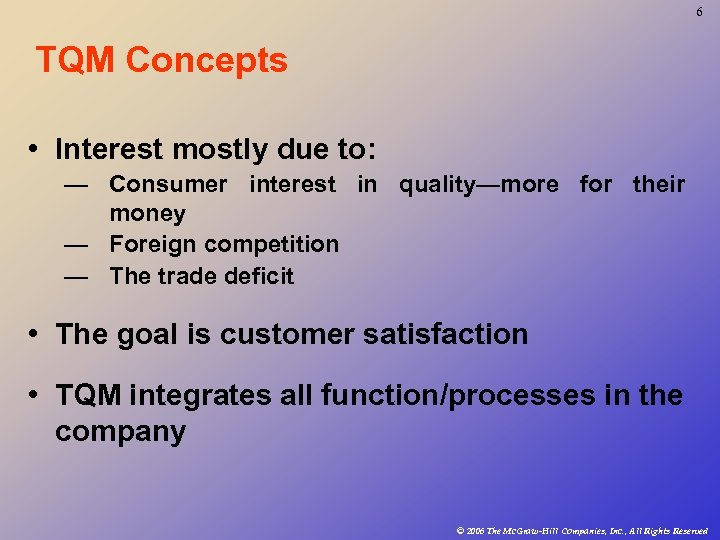6 TQM Concepts • Interest mostly due to: — Consumer interest in quality—more for
