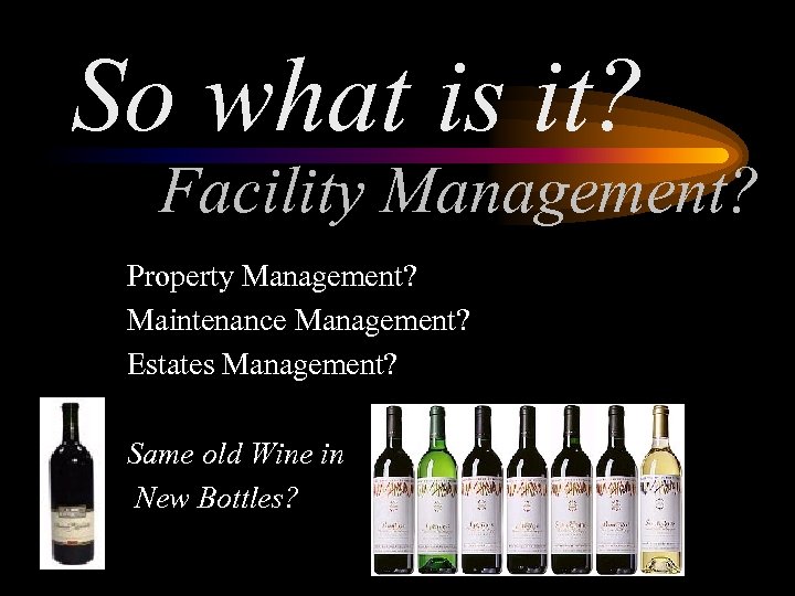 So what is it? Facility Management? Property Management? Maintenance Management? Estates Management? Same old
