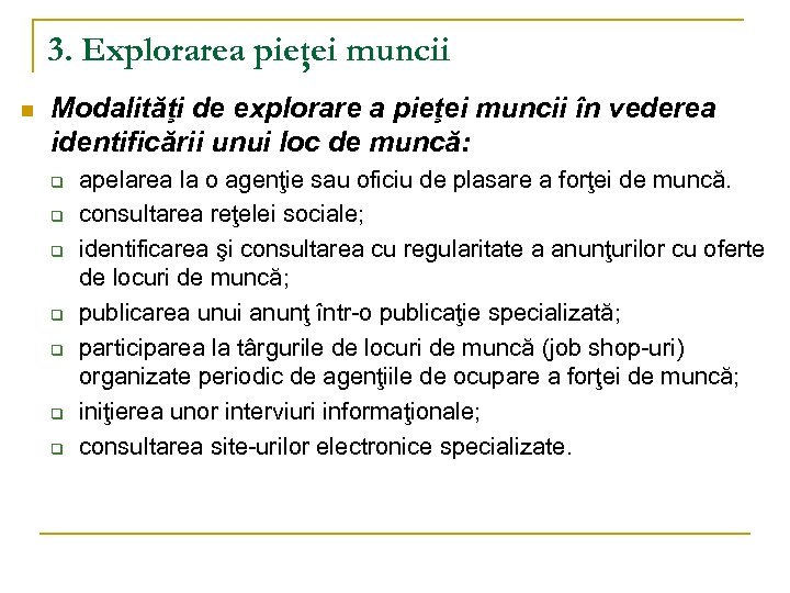 3. Explorarea pieţei muncii n Modalităţi de explorare a pieţei muncii în vederea identificării