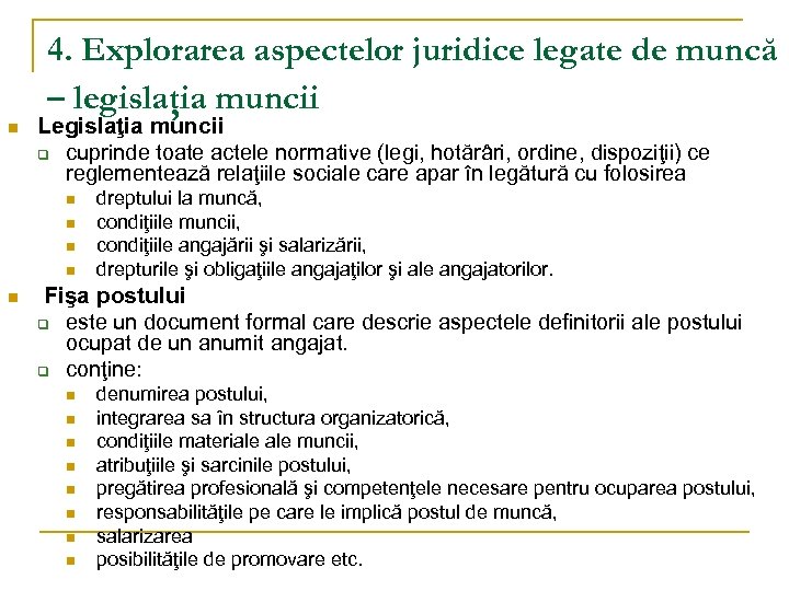 4. Explorarea aspectelor juridice legate de muncă – legislaţia muncii n Legislaţia muncii q