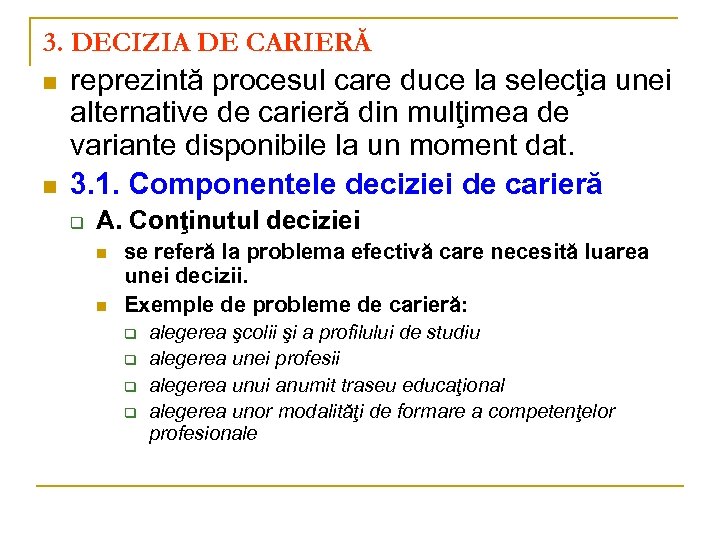 3. DECIZIA DE CARIERĂ n n reprezintă procesul care duce la selecţia unei alternative