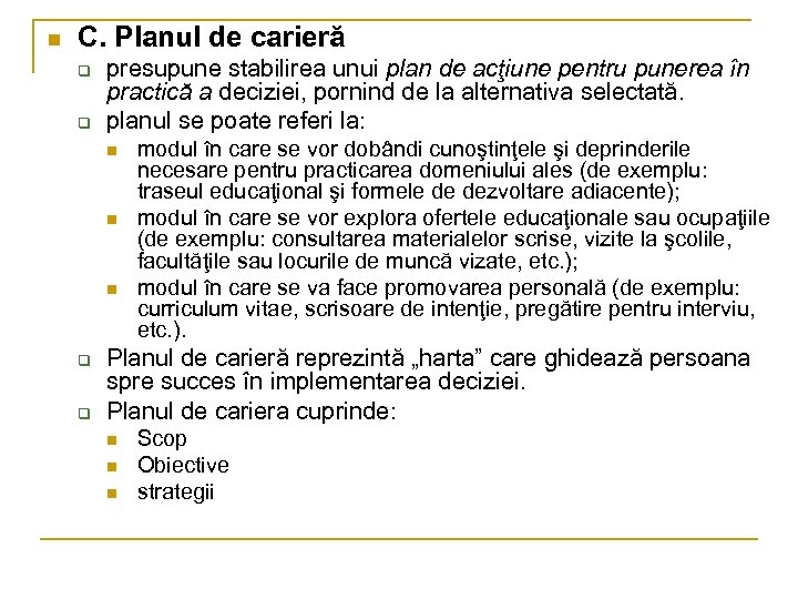 n C. Planul de carieră q q presupune stabilirea unui plan de acţiune pentru