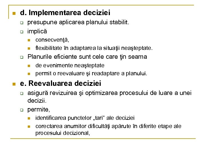 n d. Implementarea deciziei q q presupune aplicarea planului stabilit. implică n n q