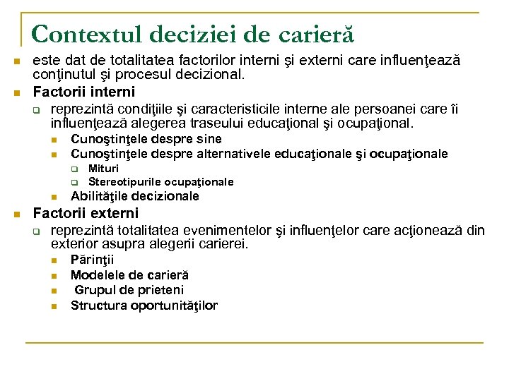 Contextul deciziei de carieră n n este dat de totalitatea factorilor interni şi externi