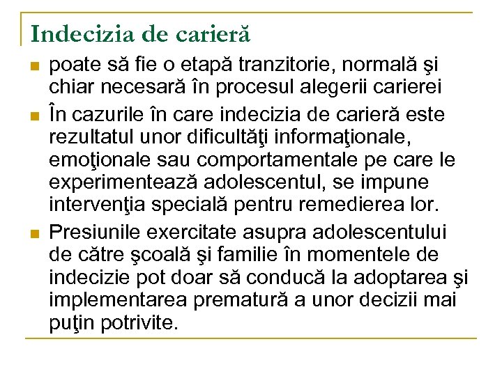 Indecizia de carieră n n n poate să fie o etapă tranzitorie, normală şi