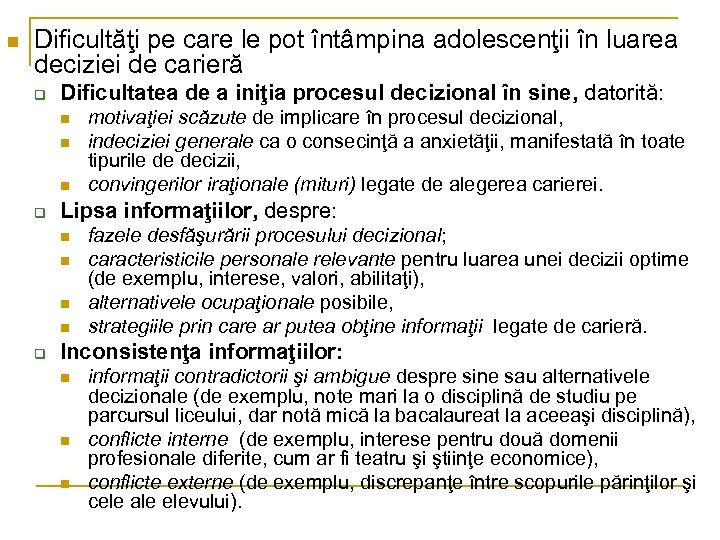 n Dificultăţi pe care le pot întâmpina adolescenţii în luarea deciziei de carieră q