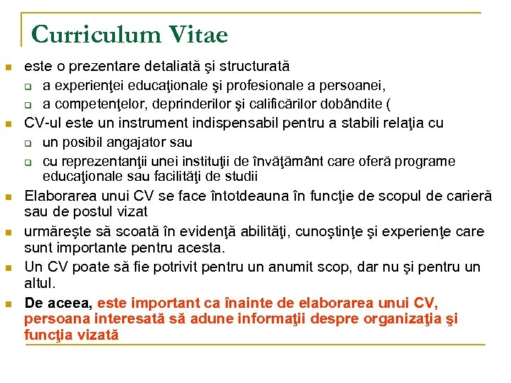 Curriculum Vitae n n n este o prezentare detaliată şi structurată q a experienţei