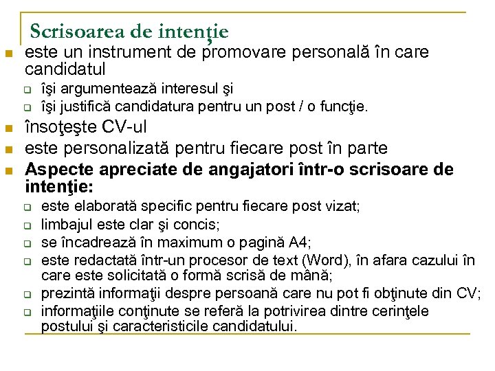 Scrisoarea de intenţie n este un instrument de promovare personală în care candidatul q