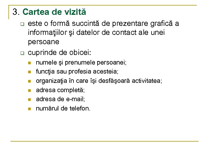 3. Cartea de vizită q q este o formă succintă de prezentare grafică a