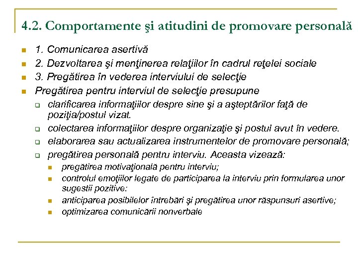 4. 2. Comportamente şi atitudini de promovare personală n n 1. Comunicarea asertivă 2.