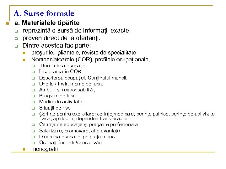 A. Surse formale n a. Materialele tipărite q reprezintă o sursă de informaţii exacte,