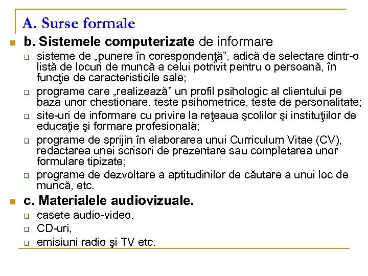 A. Surse formale n b. Sistemele computerizate de informare q q q n sisteme