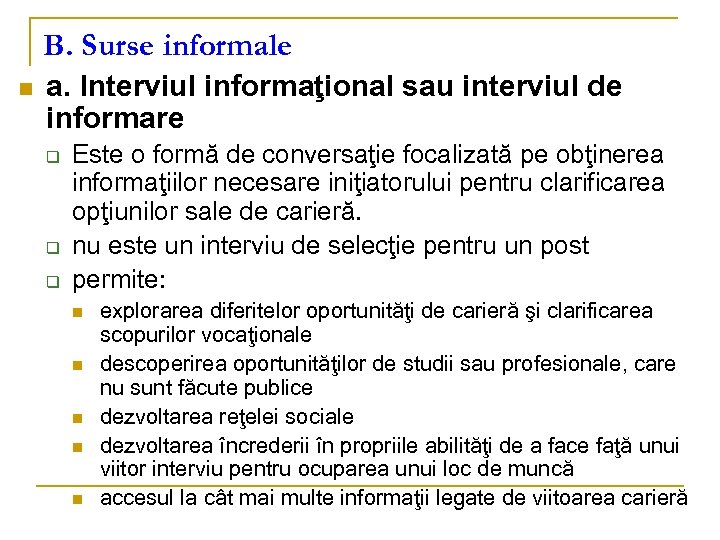 B. Surse informale n a. Interviul informaţional sau interviul de informare q q q