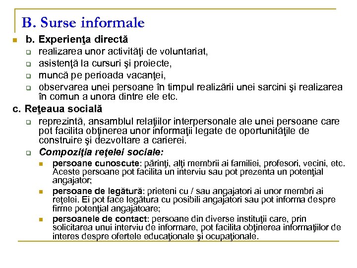 B. Surse informale b. Experienţa directă q realizarea unor activităţi de voluntariat, q asistenţă