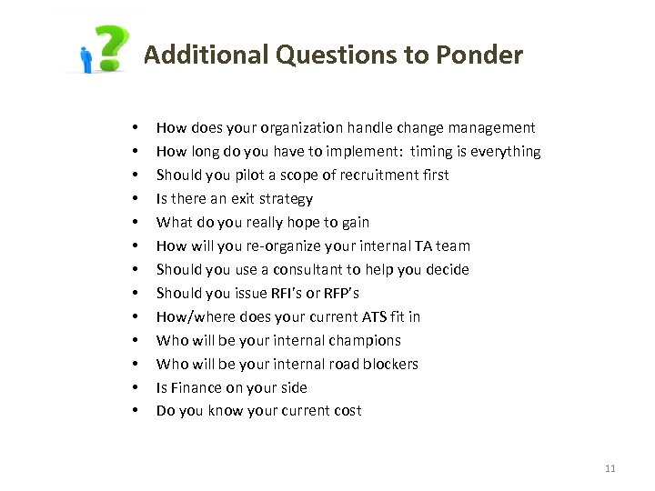 Additional Questions to Ponder • • • • How does your organization handle change