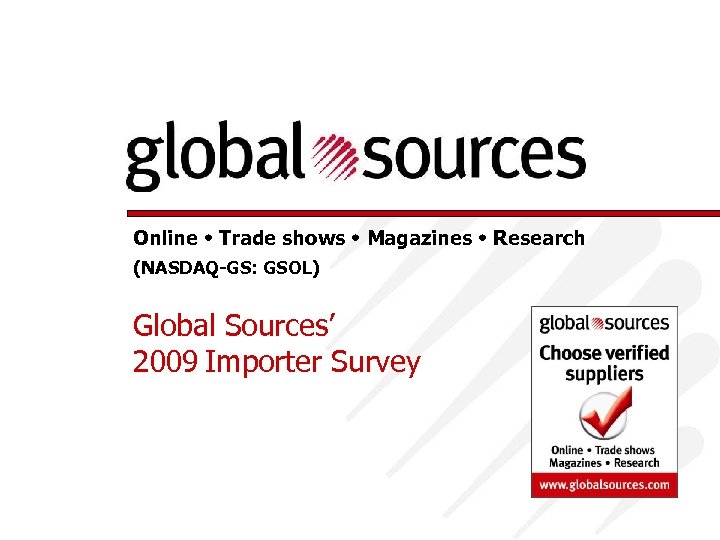 Online Trade shows Magazines Research (NASDAQ-GS: GSOL) Global Sources’ 2009 Importer Survey 