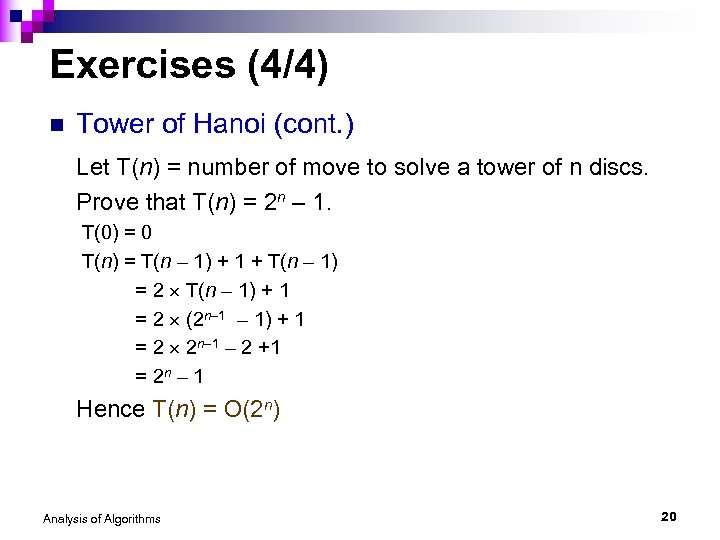 Exercises (4/4) n Tower of Hanoi (cont. ) Let T(n) = number of move
