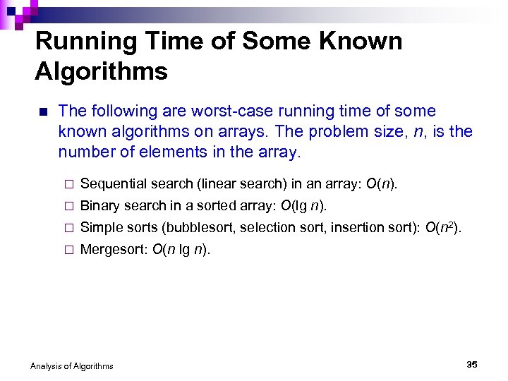 Running Time of Some Known Algorithms n The following are worst-case running time of